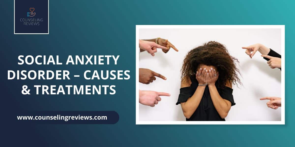 Social Anxiety Disorder Causes And Treatments